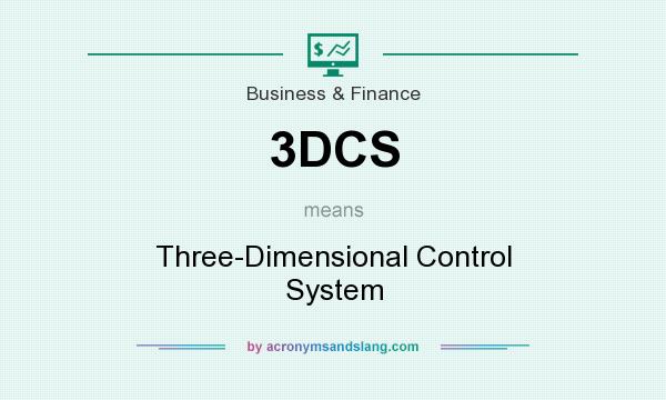What does 3DCS mean? It stands for Three-Dimensional Control System