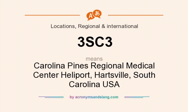 What does 3SC3 mean? It stands for Carolina Pines Regional Medical Center Heliport, Hartsville, South Carolina USA