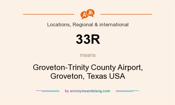What does 33R mean? It stands for Groveton-Trinity County Airport, Groveton, Texas USA