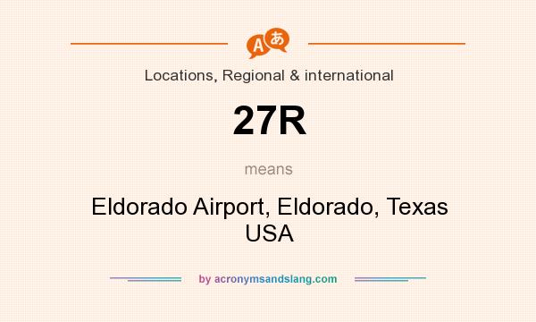 What does 27R mean? It stands for Eldorado Airport, Eldorado, Texas USA