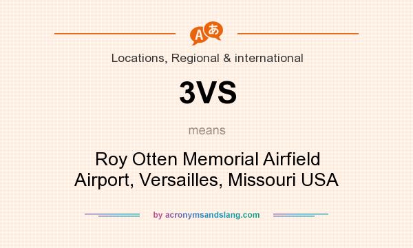 What does 3VS mean? It stands for Roy Otten Memorial Airfield Airport, Versailles, Missouri USA