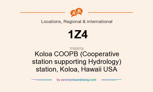 What does 1Z4 mean? It stands for Koloa COOPB (Cooperative station supporting Hydrology) station, Koloa, Hawaii USA