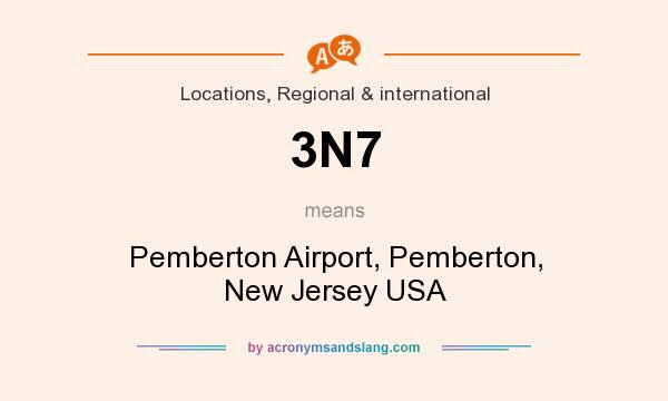 What does 3N7 mean? It stands for Pemberton Airport, Pemberton, New Jersey USA