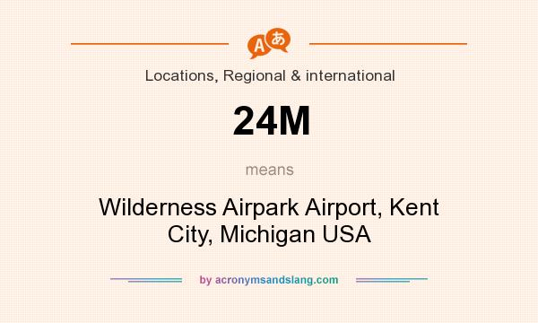 What does 24M mean? It stands for Wilderness Airpark Airport, Kent City, Michigan USA
