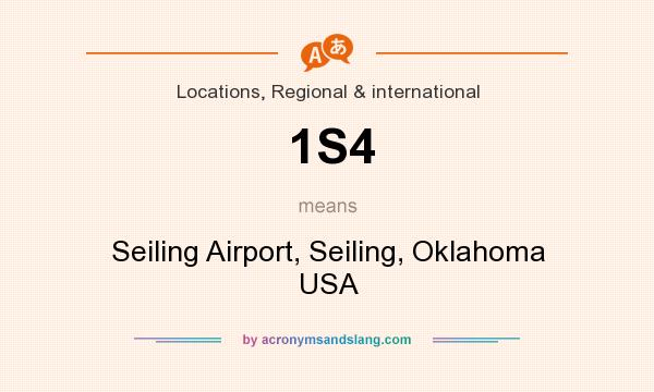 What does 1S4 mean? It stands for Seiling Airport, Seiling, Oklahoma USA