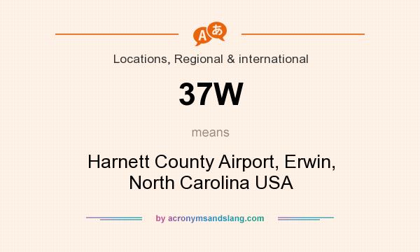 What does 37W mean? It stands for Harnett County Airport, Erwin, North Carolina USA