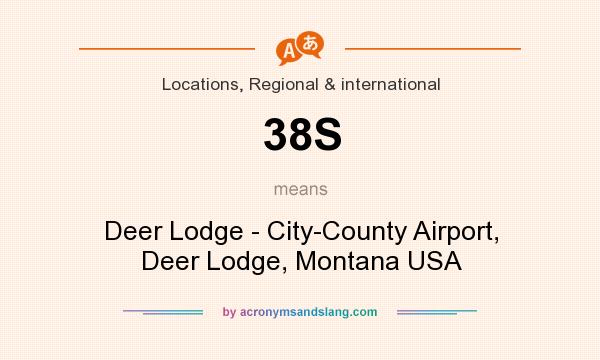 What does 38S mean? It stands for Deer Lodge - City-County Airport, Deer Lodge, Montana USA