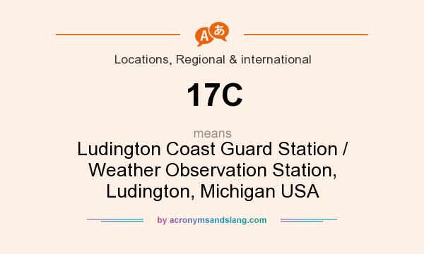 What does 17C mean? It stands for Ludington Coast Guard Station / Weather Observation Station, Ludington, Michigan USA