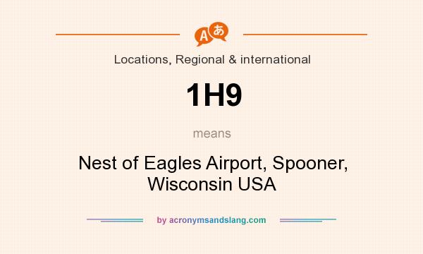 What does 1H9 mean? It stands for Nest of Eagles Airport, Spooner, Wisconsin USA