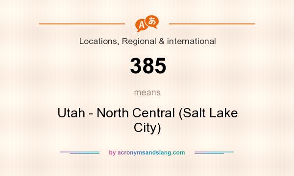What does 385 mean? It stands for Utah - North Central (Salt Lake City)