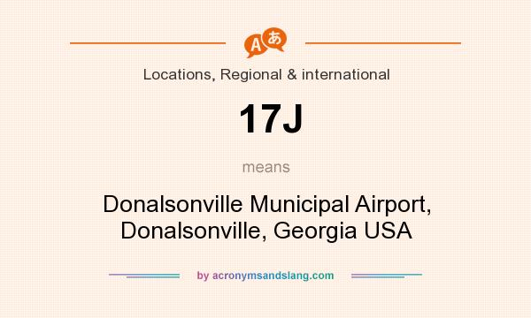 What does 17J mean? It stands for Donalsonville Municipal Airport, Donalsonville, Georgia USA