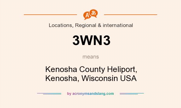 What does 3WN3 mean? It stands for Kenosha County Heliport, Kenosha, Wisconsin USA