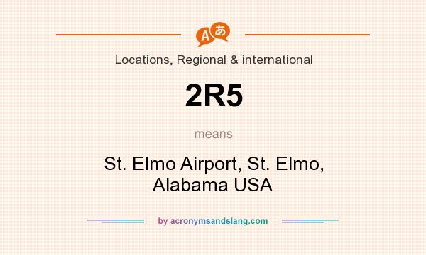 What does 2R5 mean? It stands for St. Elmo Airport, St. Elmo, Alabama USA