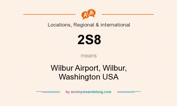 What does 2S8 mean? It stands for Wilbur Airport, Wilbur, Washington USA