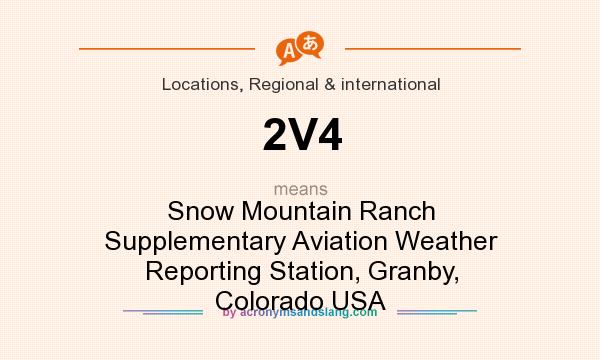 What does 2V4 mean? It stands for Snow Mountain Ranch Supplementary Aviation Weather Reporting Station, Granby, Colorado USA