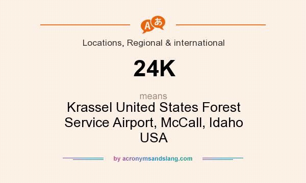 What does 24K mean? It stands for Krassel United States Forest Service Airport, McCall, Idaho USA