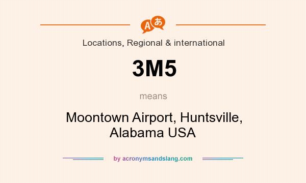 What does 3M5 mean? It stands for Moontown Airport, Huntsville, Alabama USA