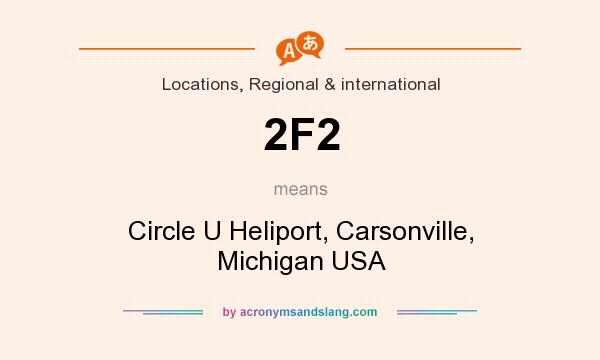 What does 2F2 mean? It stands for Circle U Heliport, Carsonville, Michigan USA