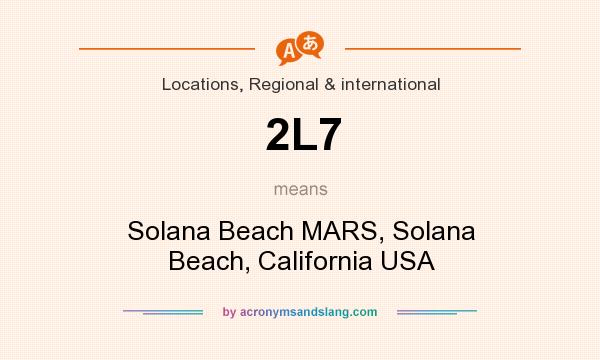 What does 2L7 mean? It stands for Solana Beach MARS, Solana Beach, California USA