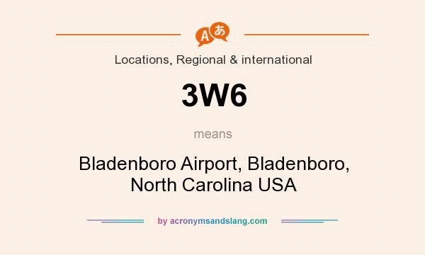 What does 3W6 mean? It stands for Bladenboro Airport, Bladenboro, North Carolina USA