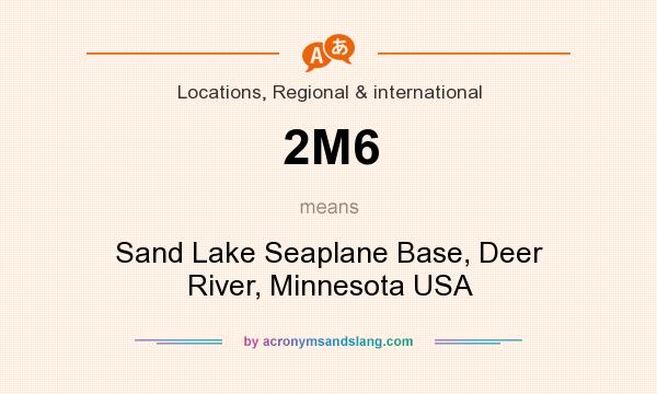 What does 2M6 mean? It stands for Sand Lake Seaplane Base, Deer River, Minnesota USA