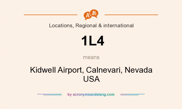 What does 1L4 mean? It stands for Kidwell Airport, Calnevari, Nevada USA