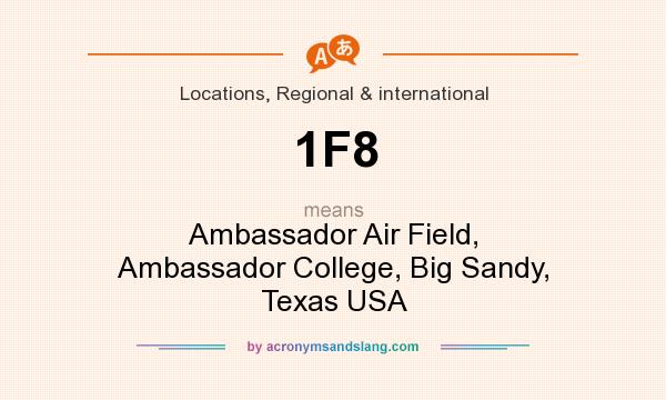 What does 1F8 mean? It stands for Ambassador Air Field, Ambassador College, Big Sandy, Texas USA