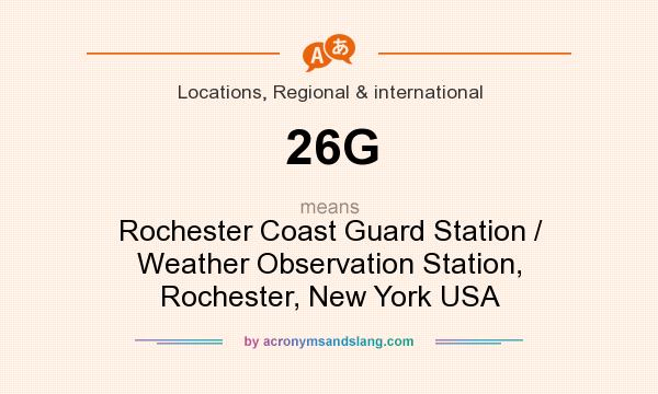 What does 26G mean? It stands for Rochester Coast Guard Station / Weather Observation Station, Rochester, New York USA