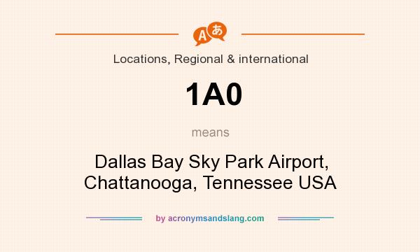 What does 1A0 mean? It stands for Dallas Bay Sky Park Airport, Chattanooga, Tennessee USA