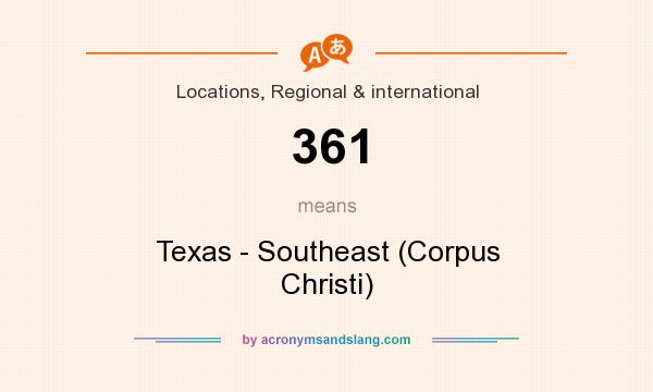 What does 361 mean? It stands for Texas - Southeast (Corpus Christi)