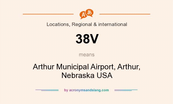 What does 38V mean? It stands for Arthur Municipal Airport, Arthur, Nebraska USA