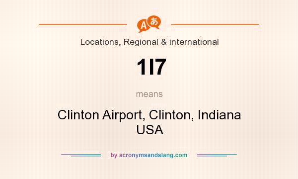 What does 1I7 mean? It stands for Clinton Airport, Clinton, Indiana USA