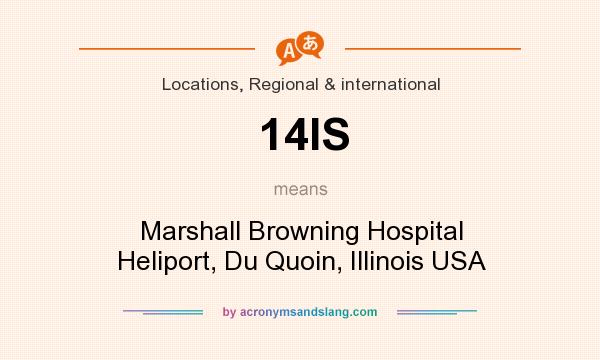 What does 14IS mean? It stands for Marshall Browning Hospital Heliport, Du Quoin, Illinois USA