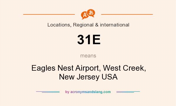 What does 31E mean? It stands for Eagles Nest Airport, West Creek, New Jersey USA