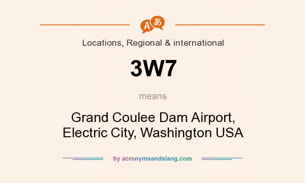 What does 3W7 mean? It stands for Grand Coulee Dam Airport, Electric City, Washington USA