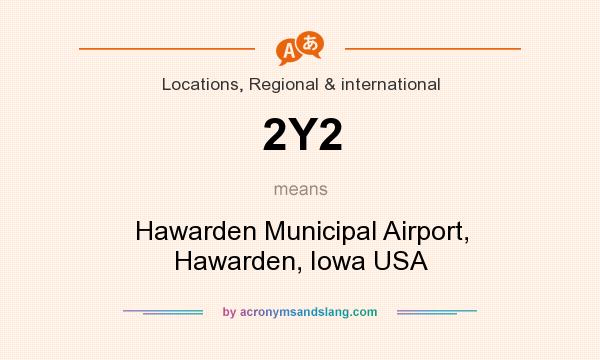 What does 2Y2 mean? It stands for Hawarden Municipal Airport, Hawarden, Iowa USA