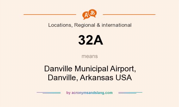 What does 32A mean? It stands for Danville Municipal Airport, Danville, Arkansas USA