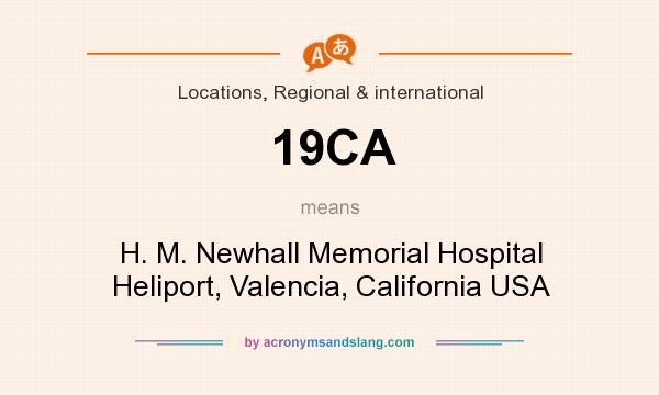 What does 19CA mean? It stands for H. M. Newhall Memorial Hospital Heliport, Valencia, California USA