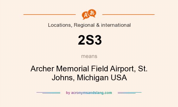 What does 2S3 mean? It stands for Archer Memorial Field Airport, St. Johns, Michigan USA
