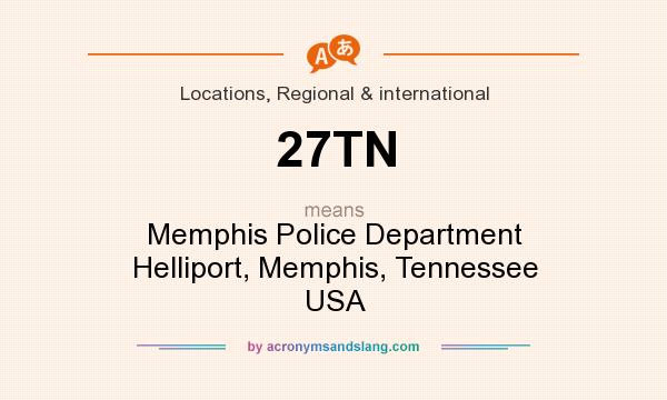 What does 27TN mean? It stands for Memphis Police Department Helliport, Memphis, Tennessee USA