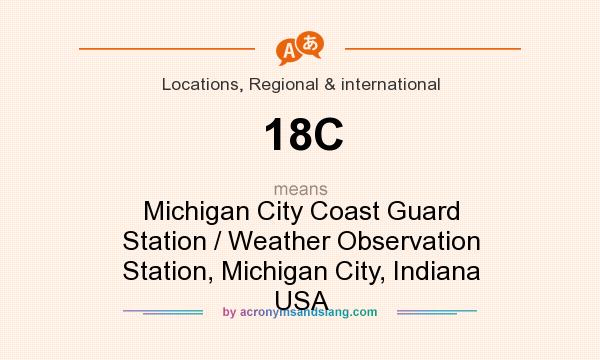 What does 18C mean? It stands for Michigan City Coast Guard Station / Weather Observation Station, Michigan City, Indiana USA