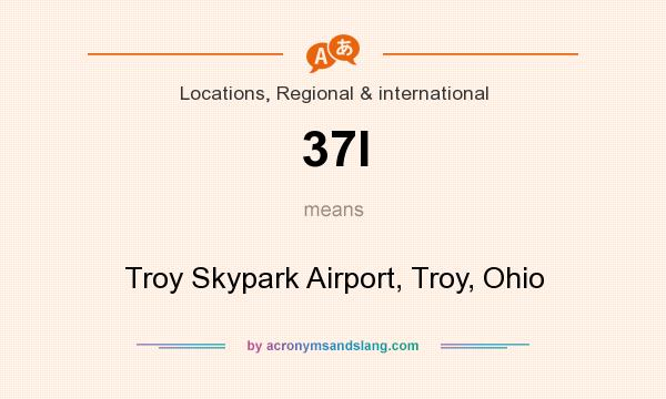 What does 37I mean? It stands for Troy Skypark Airport, Troy, Ohio