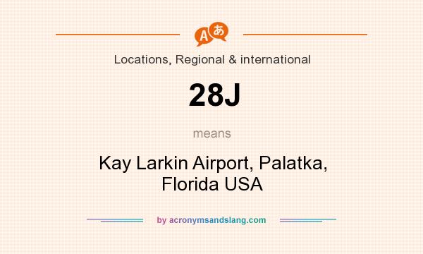 What does 28J mean? It stands for Kay Larkin Airport, Palatka, Florida USA