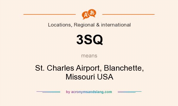 What does 3SQ mean? It stands for St. Charles Airport, Blanchette, Missouri USA