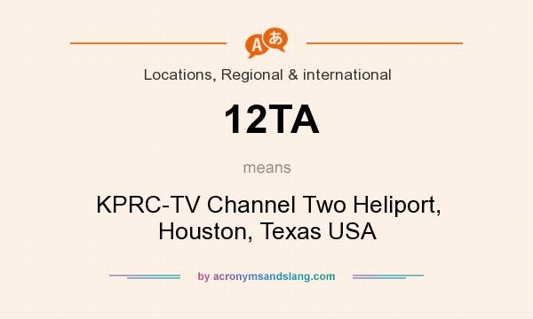 What does 12TA mean? It stands for KPRC-TV Channel Two Heliport, Houston, Texas USA