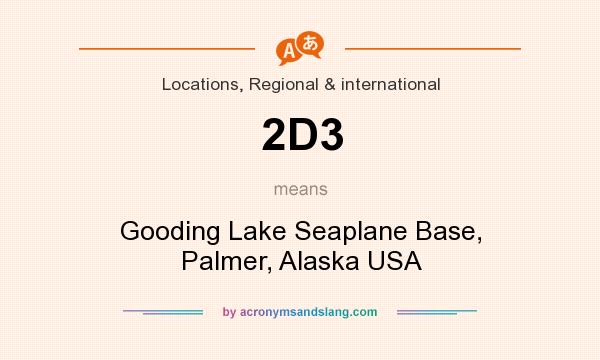 What does 2D3 mean? It stands for Gooding Lake Seaplane Base, Palmer, Alaska USA