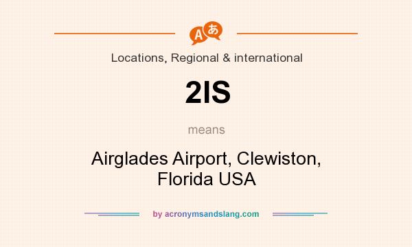 What does 2IS mean? It stands for Airglades Airport, Clewiston, Florida USA