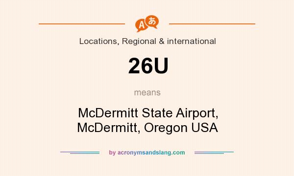 What does 26U mean? It stands for McDermitt State Airport, McDermitt, Oregon USA