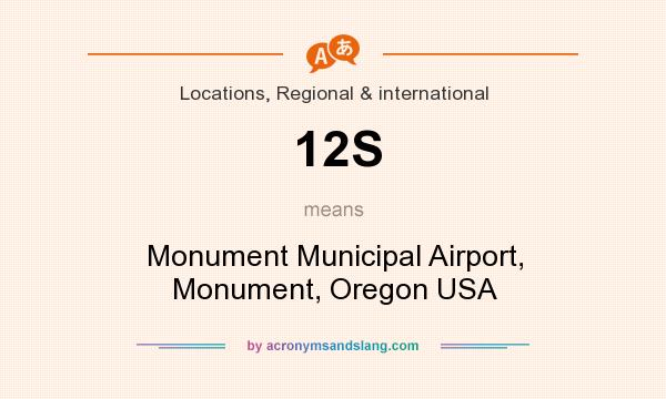 What does 12S mean? It stands for Monument Municipal Airport, Monument, Oregon USA