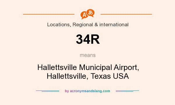 What does 34R mean? It stands for Hallettsville Municipal Airport, Hallettsville, Texas USA